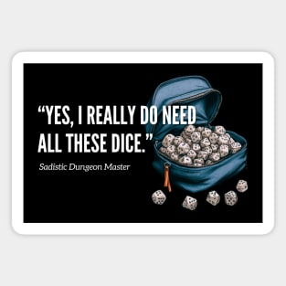 Yes, I Really Do Need All These Dice Dungeon Master DnD Magnet